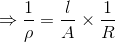 \Rightarrow \frac{1}{\rho } =\frac{l}{A}\times \frac{1}{R}