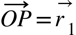 <math xmlns="http://www.w3.org/1998/Math/MathML"><mover><mrow><mi>O</mi><mi>P</mi></mrow><mo>&#x2192;</mo></mover><mo>=</mo><mover><msub><mi>r</mi><mn>1</mn></msub><mo>&#x2192;</mo></mover></math>