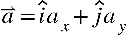 <math xmlns="http://www.w3.org/1998/Math/MathML"><mover><mi>a</mi><mo>&#x21C0;</mo></mover><mo>=</mo><mover><mi>i</mi><mo>^</mo></mover><msub><mi>a</mi><mi>x</mi></msub><mo>+</mo><mover><mi>j</mi><mo>^</mo></mover><msub><mi>a</mi><mi>y</mi></msub></math>