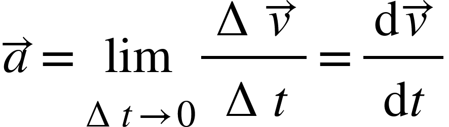 <math xmlns="http://www.w3.org/1998/Math/MathML"><mover><mi>a</mi><mo>&#x2192;</mo></mover><mo>=</mo><munder><mi>lim</mi><mrow><mo>&#x2206;</mo><mi>t</mi><mo>&#x2192;</mo><mn>0</mn></mrow></munder><mfrac><mrow><mo>&#x2206;</mo><mover><mi>v</mi><mo>&#x2192;</mo></mover></mrow><mrow><mo>&#x2206;</mo><mi>t</mi></mrow></mfrac><mo>=</mo><mfrac><mrow><mo>d</mo><mover><mi>v</mi><mo>&#x2192;</mo></mover></mrow><mrow><mo>d</mo><mi>t</mi></mrow></mfrac></math>